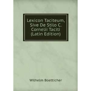 Lexicon Taciteum, sive de stilo C. Cornelii Taciti, praemissis de 