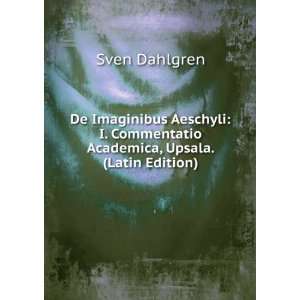   Commentatio Academica, Upsala. (Latin Edition) Sven Dahlgren Books