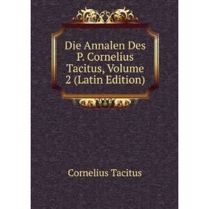   Cornelius Tacitus, Volume 2 (Latin Edition) Cornelius Tacitus Books