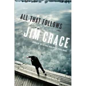   Jim CracesAll That Follows A Novel [Hardcover](2010)  N/A  Books