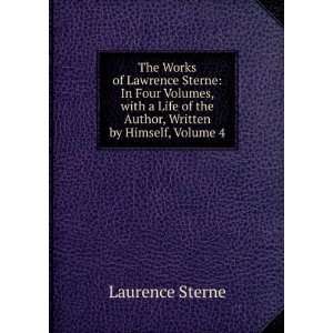 The Works of Lawrence Sterne In Four Volumes, with a Life of the 