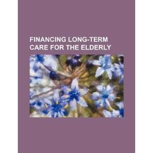 Financing long term care for the elderly