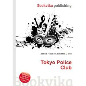 Tokyo Police Club: Ronald Cohn Jesse Russell:  Books