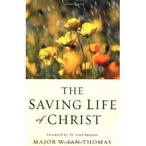  The Saving Life of Christ [Paperback] Major W. Ian Thomas Books