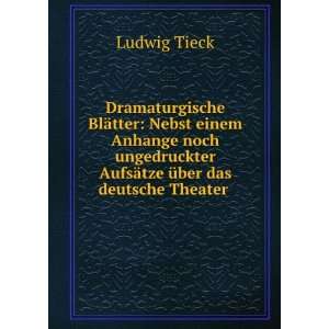   AufsÃ¤tze Ã¼ber das deutsche Theater . Ludwig Tieck Books