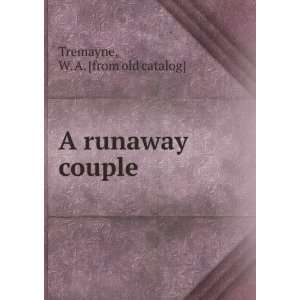  A runaway couple W. A. [from old catalog] Tremayne Books