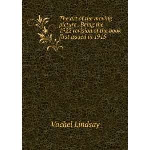   revision of the book first issued in 1915 . Vachel Lindsay Books
