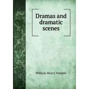  Dramas and dramatic scenes William Henry Venable Books