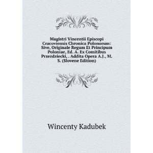   Addita Opera A.J., M.S. (Slovene Edition) Wincenty Kadubek Books