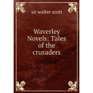    Waverley Novels: Tales of the crusaders: sir walter scott: Books