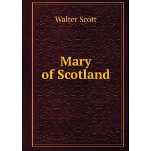  Mary of Scotland Walter Scott Books