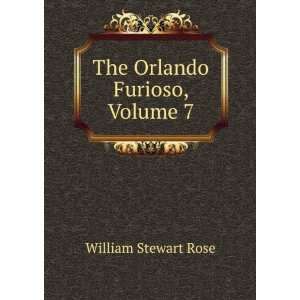  The Orlando Furioso, Volume 7 William Stewart Rose Books