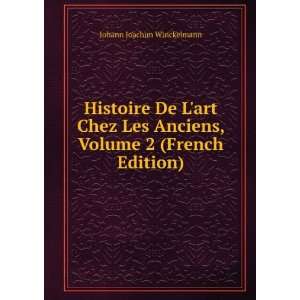   Anciens, Volume 2 (French Edition) Johann Joachim Winckelmann Books
