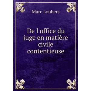   office du juge en matiÃ¨re civile contentieuse Marc Loubers Books