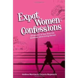  Expat Women: Confessions   50 Answers to Your Real Life 