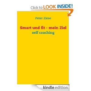Smart und fit   mein Ziel self coaching (German Edition) Peter Ziese 