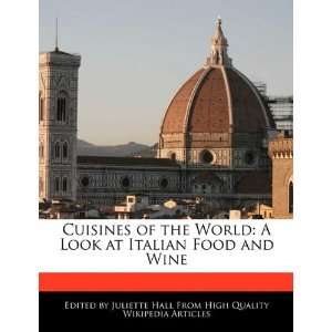  Cuisines of the World A Look at Italian Food and Wine 