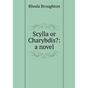  Scylla or Charybdis? a novel Rhoda Broughton Books