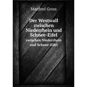   Westwall. zwischen Niederrhein und Schnee Eifel Manfred Gross Books