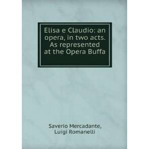   at the Opera Buffa . Luigi Romanelli Saverio Mercadante Books