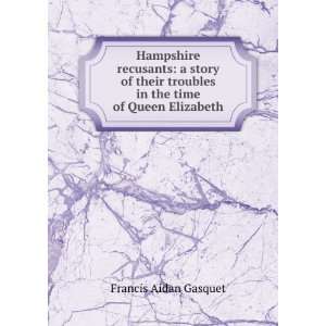   troubles in the time of Queen Elizabeth Francis Aidan Gasquet Books