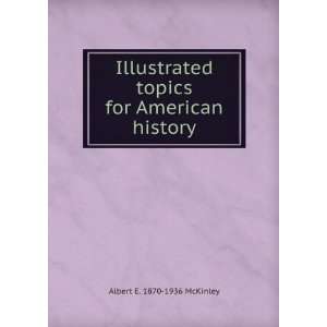   topics for American history Albert E. 1870 1936 McKinley Books