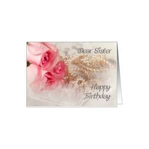Dear sister Birthday Card. Roses and pearls Card