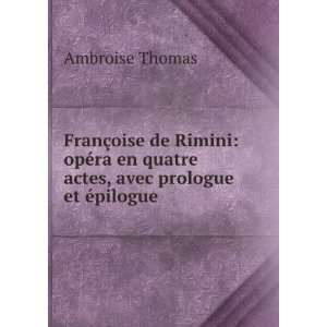   , avec prologue et Ã©pilogue Ambroise Thomas  Books