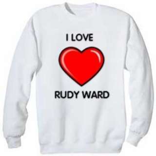  I Love Rudy Ward Sweatshirt Clothing