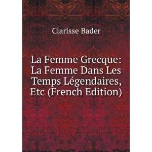   Les Temps LÃ©gendaires, Etc (French Edition) Clarisse Bader Books