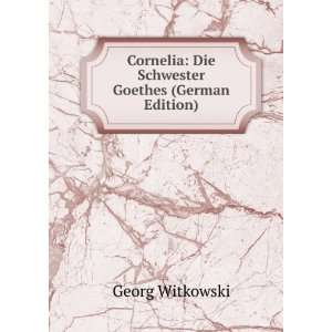  Cornelia Die Schwester Goethes (German Edition) Georg 