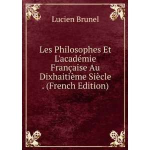   Au DixhaitiÃ¨me SiÃ¨cle . (French Edition) Lucien Brunel Books