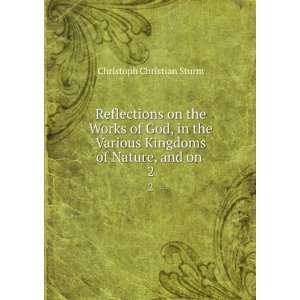   Kingdoms of Nature, and on . 2 Christoph Christian Sturm Books