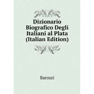  Dizionario Biografico Degli Italiani al Plata (Italian 