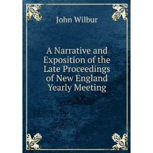   the Late Proceedings of New England Yearly Meeting John Wilbur Books
