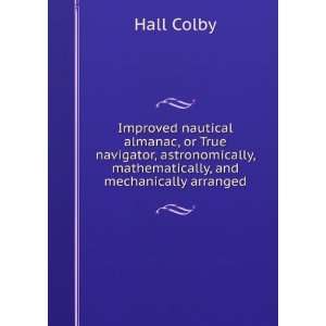   , mathematically, and mechanically arranged Hall Colby Books