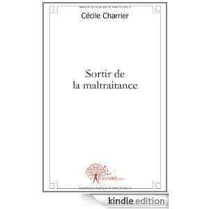 Sortir de la maltraitance (French Edition) Cécile Charrier  