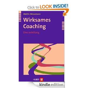 Wirksames Coaching; Eine Anleitung (German Edition) Mathis Wissemann 