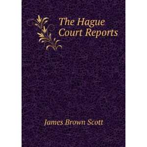  The Hague Court Reports James Brown Scott Books
