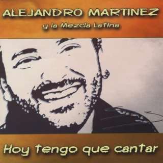  Hoy tengo que cantar Alejandro Martinez y la Mezcla 