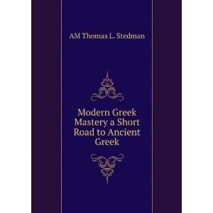  Modern Greek Mastery a Short Road to Ancient Greek. AM 