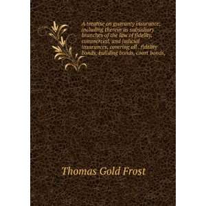   fidelity bonds, building bonds, court bonds, Thomas Gold Frost Books