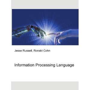  Information Processing Language Ronald Cohn Jesse Russell 