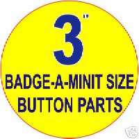 1,000 3 inch Badge a Minit size BUTTON MACHINE PARTS  