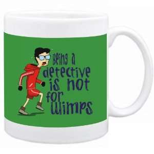  Being a Detective is not for wimps Occupations Mug (Green 