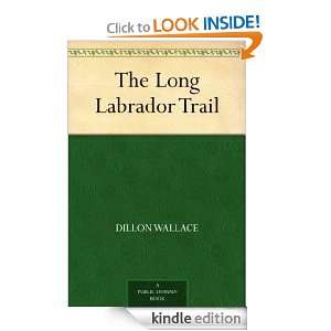 The Long Labrador Trail Dillon Wallace  Kindle Store