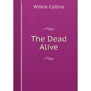  The Dead Alive Wilkie Collins Books