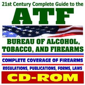  21st Century Complete Guide to ATF   Bureau of Alcohol 