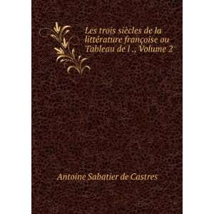   oise ou Tableau de l ., Volume 2 Antoine Sabatier de Castres Books