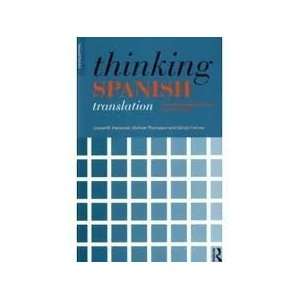 Thinking Spanish Translation A Course in Translation Method Spanish 